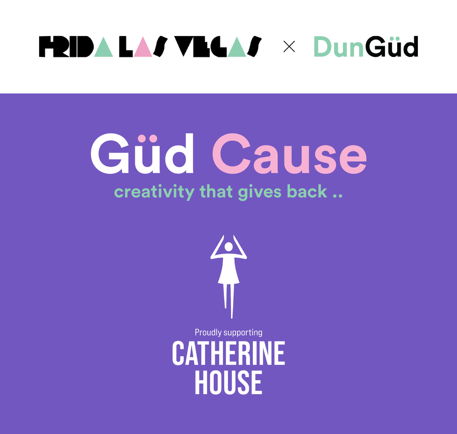 DunGüd X Frida Las Vegas : Proudly Supporting Catherine House